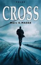 Couverture du livre « Cross » de Marc S. Masse aux éditions Flamant Noir