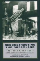 Couverture du livre « Reconstructing the Dreamland: The Tulsa Riot of 1921: Race, Reparation » de Brophy Alfred L aux éditions Oxford University Press Usa