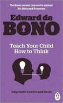 Couverture du livre « Teach Your Child How To Think » de Edward De Bono aux éditions Adult Pbs
