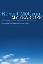 Couverture du livre « My year off » de Robert Mccrum aux éditions Editions Racine