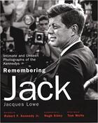 Couverture du livre « Remembering Jack ; intimate and unseen photographs of the Kennedys » de Jacques Lowe aux éditions Little Brown Usa