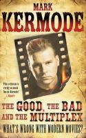 Couverture du livre « The Good The Bad and The Multiplex » de Mark Kermode aux éditions Random House Digital