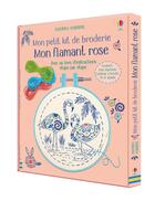 Couverture du livre « Mon flamant rose ; mon petit kit de broderie » de Ian Mcnee et Lara Bryan et Janine Bethan aux éditions Usborne
