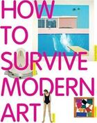 Couverture du livre « How to survive modern art » de Susie Hodge aux éditions Tate Gallery