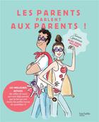 Couverture du livre « Les parents parlent aux parents ! » de Jessica Cymerman aux éditions Hachette Pratique