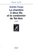 Couverture du livre « La chambre a deux lits et le cordonnier de tel-aviv » de Arlette Farge aux éditions Seuil