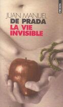 Couverture du livre « Vie Invisible (La) » de Juan Manuel De Prada aux éditions Points