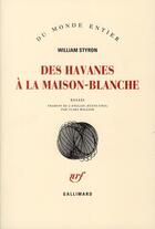 Couverture du livre « Des havanes à la Maison Blanche » de William Styron aux éditions Gallimard