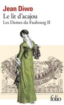 Couverture du livre « Les dames du faubourg t.2 ; le lit d'acajou » de Jean Diwo aux éditions Folio