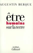 Couverture du livre « Êtres humains sur la terre » de Augustin Berque aux éditions Gallimard