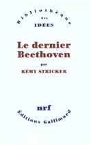 Couverture du livre « Le dernier Beethoven » de Remy Stricker aux éditions Gallimard