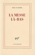 Couverture du livre « La messe là-bas » de Paul Claudel aux éditions Gallimard