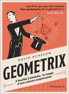 Couverture du livre « Géométrix : d'Euclide à Einstein, la magie d'une science surprenante » de David Acheson aux éditions Flammarion
