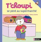 Couverture du livre « T'choupi se perd au supermarché » de Thierry Courtin aux éditions Nathan