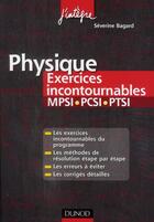 Couverture du livre « Physique ; MPSI, PCSI, PTSI ; exercices incontournables (2e édition) » de Severine Bagard aux éditions Dunod