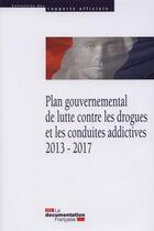 Couverture du livre « Plan gouvernemental de lutte contre les drogues et les conduites addictives ; 2013-2017 » de  aux éditions Documentation Francaise