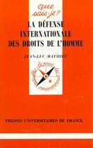 Couverture du livre « La defense internationale des droits de l'homme » de Jean-Luc Mathieu aux éditions Que Sais-je ?