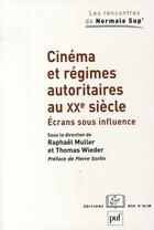 Couverture du livre « Cinéma et régimes autoritaires au XX siècle » de Raphael Muller aux éditions Puf