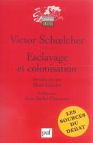 Couverture du livre « Esclavage et colonisation » de Victor Schoelcher aux éditions Puf