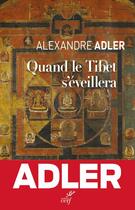 Couverture du livre « Quand le Tibet s'éveillera » de Alexandre Adler aux éditions Cerf