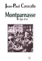 Couverture du livre « Montparnasse l'age d'or » de Jean-Paul Caracalla aux éditions Denoel