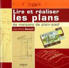 Couverture du livre « Lire et réaliser les plans de maisons de plain-pied » de Gousset J-P aux éditions Eyrolles