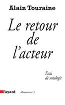 Couverture du livre « Le Retour de l'acteur : Essai de sociologie » de Alain Touraine aux éditions Fayard