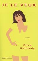 Couverture du livre « Je le veux » de Eliza Kennedy aux éditions Robert Laffont