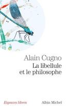 Couverture du livre « La libellule et le philosophe » de Alain Cugno aux éditions Albin Michel