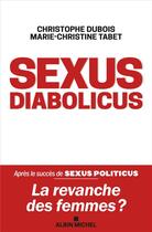 Couverture du livre « Sexus diabolicus » de Christophe Dubois et Marie-Christine Tabet aux éditions Albin Michel