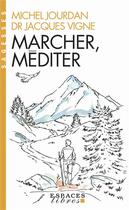 Couverture du livre « Marcher, méditer » de Michel Jourdan et Jacques Vigne aux éditions Albin Michel