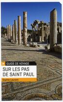Couverture du livre « Guide sur les pas de saint Paul » de Sophie Laurant aux éditions Bayard