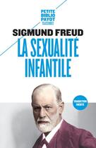 Couverture du livre « La sexualité infantile » de Sigmund Freud aux éditions Payot