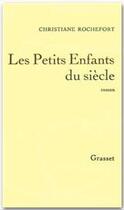 Couverture du livre « Les petits enfants du siècle » de Christiane Rochefort aux éditions Grasset