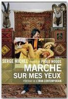 Couverture du livre « Marche sur mes yeux ; portrait de l'Iran d'aujourd'hui » de Michel-S+Woods-P aux éditions Grasset