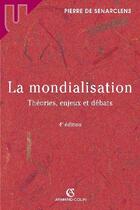 Couverture du livre « La mondialisation ; théories, enjeux et débats (4e édition) (4e édition) » de Senarclens Pierre aux éditions Armand Colin