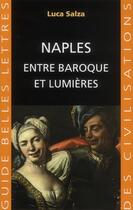 Couverture du livre « Naples, entre baroque et lumières » de Luca Salza aux éditions Belles Lettres