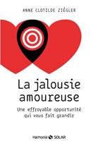 Couverture du livre « La jalousie amoureuse » de Anne Clotilde Ziegler aux éditions Solar