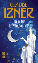 Couverture du livre « Qui a tué le Minotaure ? » de Claude Izner aux éditions 10/18