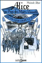 Couverture du livre « Alice au Pays des Morts-Vivants Tome 3 : qu'on leur coupe la tête ! » de Mainak Dhar aux éditions Fleuve Editions