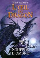 Couverture du livre « L'oeil du dragon t.2 ; Souffle d'Ombre » de Mark Robson aux éditions Pocket Jeunesse