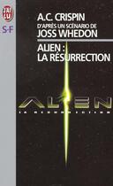 Couverture du livre « Alien : la resurrection - - d'apres un scenario de joss whedon » de Crispin A.C. aux éditions J'ai Lu