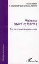 Couverture du livre « Violences envers les femmes ; trois pas en avant deux pas en arrière » de Natacha Chetcuti et Maryse Jaspard aux éditions L'harmattan