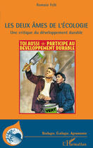 Couverture du livre « Deux âmes de l'écologie ; une critique du développement durable » de Romain Felli aux éditions L'harmattan
