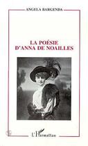 Couverture du livre « La poésie d'Anna de Noailles » de Angela Bargenda aux éditions Editions L'harmattan