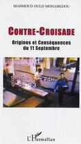 Couverture du livre « Contre-croisade - origines et consequences du 11 septembre » de Ould Mohamedou M. aux éditions Editions L'harmattan