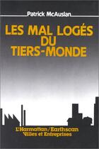 Couverture du livre « Les mal-logés du Tiers-Monde » de Patrick Mcauslan aux éditions Editions L'harmattan