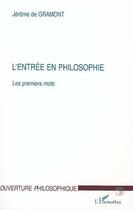 Couverture du livre « L'entrée en philosophie ; les premiers mots » de Jerome De Gramont aux éditions Editions L'harmattan