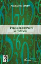 Couverture du livre « Précis de fiscalité guinéenne » de Amadou Billo Diallo aux éditions Editions L'harmattan