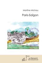 Couverture du livre « Paris-Saigon » de Martine Michau aux éditions Editions Le Manuscrit